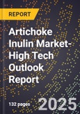 2025 Global Forecast for Artichoke Inulin Market (2026-2031 Outlook)-High Tech Outlook Report- Product Image