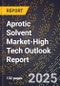 2025 Global Forecast for Aprotic Solvent Market (2026-2031 Outlook)-High Tech Outlook Report - Product Thumbnail Image