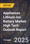 2025 Global Forecast for Appliances Lithium-Ion Battery Market (2026-2031 Outlook)-High Tech Outlook Report - Product Thumbnail Image