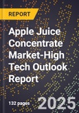 2025 Global Forecast for Apple Juice Concentrate Market (2026-2031 Outlook)-High Tech Outlook Report- Product Image