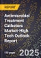 2025 Global Forecast for Antimicrobial Treatment Catheters Market (2026-2031 Outlook)-High Tech Outlook Report - Product Thumbnail Image