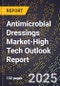 2025 Global Forecast for Antimicrobial Dressings Market (2026-2031 Outlook)-High Tech Outlook Report - Product Image