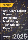2025 Global Forecast for Anti-Glare Laptop Screen Protectors Market (2026-2031 Outlook)-High Tech Outlook Report- Product Image