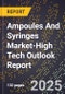 2025 Global Forecast for Ampoules And Syringes Market (2026-2031 Outlook)-High Tech Outlook Report - Product Thumbnail Image