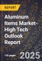2025 Global Forecast for Aluminum Items Market (2026-2031 Outlook)-High Tech Outlook Report - Product Thumbnail Image