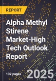 2025 Global Forecast for Alpha Methyl Stirene Market (2026-2031 Outlook)-High Tech Outlook Report- Product Image