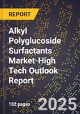 2025 Global Forecast for Alkyl Polyglucoside Surfactants Market (2026-2031 Outlook)-High Tech Outlook Report- Product Image