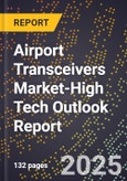 2025 Global Forecast for Airport Transceivers Market (2026-2031 Outlook)-High Tech Outlook Report- Product Image