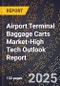2025 Global Forecast for Airport Terminal Baggage Carts Market (2026-2031 Outlook)-High Tech Outlook Report - Product Thumbnail Image