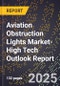 2025 Global Forecast for Aviation Obstruction Lights Market (2026-2031 Outlook)-High Tech Outlook Report - Product Image