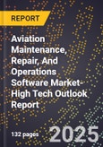 2025 Global Forecast for Aviation Maintenance, Repair, And Operations (Mro) Software Market (2026-2031 Outlook)-High Tech Outlook Report- Product Image