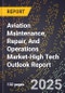 2025 Global Forecast for Aviation Maintenance, Repair, And Operations (Mro) Market (2026-2031 Outlook)-High Tech Outlook Report - Product Thumbnail Image