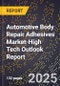 2025 Global Forecast for Automotive Body Repair Adhesives Market (2026-2031 Outlook)-High Tech Outlook Report - Product Image