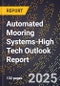 2025 Global Forecast for Automated Mooring Systems (2026-2031 Outlook)-High Tech Outlook Report - Product Thumbnail Image