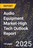 2025 Global Forecast for Audio Equipment Market (2026-2031 Outlook)-High Tech Outlook Report- Product Image