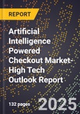 2025 Global Forecast for Artificial Intelligence (Ai) Powered Checkout Market (2026-2031 Outlook)-High Tech Outlook Report- Product Image