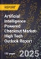 2025 Global Forecast for Artificial Intelligence (Ai) Powered Checkout Market (2026-2031 Outlook)-High Tech Outlook Report - Product Thumbnail Image