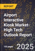 2025 Global Forecast for Airport Interactive Kiosk Market (2026-2031 Outlook)-High Tech Outlook Report- Product Image