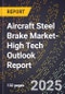 2025 Global Forecast for Aircraft Steel Brake Market (2026-2031 Outlook)-High Tech Outlook Report - Product Thumbnail Image