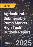 2025 Global Forecast for Agricultural Submersible Pump Market (2026-2031 Outlook)-High Tech Outlook Report- Product Image