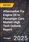 2025 Global Forecast for Aftermarket For Engine Oil In Passenger Cars Market (2026-2031 Outlook)-High Tech Outlook Report - Product Thumbnail Image