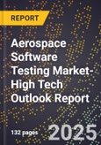 2025 Global Forecast for Aerospace Software Testing Market (2026-2031 Outlook)-High Tech Outlook Report- Product Image