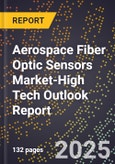 2025 Global Forecast for Aerospace Fiber Optic Sensors Market (2026-2031 Outlook)-High Tech Outlook Report- Product Image