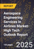 2025 Global Forecast for Aerospace Engineering Services In Airlines Market (2026-2031 Outlook)-High Tech Outlook Report- Product Image