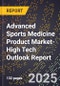 2025 Global Forecast for Advanced Sports Medicine Product Market (2026-2031 Outlook)-High Tech Outlook Report - Product Thumbnail Image
