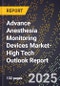 2025 Global Forecast for Advance Anesthesia Monitoring Devices Market (2026-2031 Outlook)-High Tech Outlook Report - Product Thumbnail Image