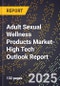 2025 Global Forecast for Adult Sexual Wellness Products Market (2026-2031 Outlook)-High Tech Outlook Report - Product Image