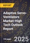 2025 Global Forecast for Adaptive Servo-Ventilators (Asv) Market (2026-2031 Outlook)-High Tech Outlook Report - Product Thumbnail Image
