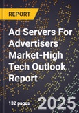2025 Global Forecast for Ad Servers For Advertisers Market (2026-2031 Outlook)-High Tech Outlook Report- Product Image