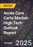 2025 Global Forecast for Acute Care Carts Market (2026-2031 Outlook)-High Tech Outlook Report- Product Image