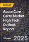 2025 Global Forecast for Acute Care Carts Market (2026-2031 Outlook)-High Tech Outlook Report - Product Image