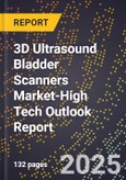 2025 Global Forecast for 3D Ultrasound Bladder Scanners Market (2026-2031 Outlook)-High Tech Outlook Report- Product Image