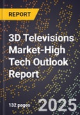 2025 Global Forecast for 3D Televisions Market (2026-2031 Outlook)-High Tech Outlook Report- Product Image