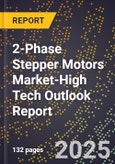 2025 Global Forecast for 2-Phase Stepper Motors Market (2026-2031 Outlook)-High Tech Outlook Report- Product Image