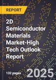 2025 Global Forecast for 2D Semiconductor Materials Market (2026-2031 Outlook)-High Tech Outlook Report- Product Image
