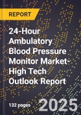 2025 Global Forecast for 24-Hour Ambulatory Blood Pressure Monitor Market (2026-2031 Outlook)-High Tech Outlook Report- Product Image