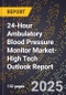 2025 Global Forecast for 24-Hour Ambulatory Blood Pressure Monitor Market (2026-2031 Outlook)-High Tech Outlook Report - Product Thumbnail Image