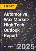 2025 Global Forecast for Automotive Wax Market (2026-2031 Outlook)-High Tech Outlook Report- Product Image