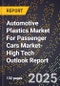 2025 Global Forecast for Automotive Plastics Market For Passenger Cars Market (2026-2031 Outlook)-High Tech Outlook Report - Product Thumbnail Image