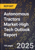 2025 Global Forecast for Autonomous Tractors Market (2026-2031 Outlook)-High Tech Outlook Report- Product Image