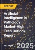 2025 Global Forecast for Artificial Intelligence (Ai) In Pathology Market (2026-2031 Outlook)-High Tech Outlook Report- Product Image