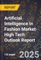 2025 Global Forecast for Artificial Intelligence (Ai) In Fashion Market (2026-2031 Outlook)-High Tech Outlook Report - Product Image