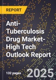 2025 Global Forecast for Anti-Tuberculosis Drug Market (2026-2031 Outlook)-High Tech Outlook Report- Product Image