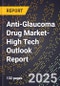 2025 Global Forecast for Anti-Glaucoma Drug Market (2026-2031 Outlook)-High Tech Outlook Report - Product Thumbnail Image