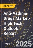 2025 Global Forecast for Anti-Asthma Drugs Market (2026-2031 Outlook)-High Tech Outlook Report- Product Image