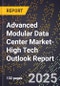 2025 Global Forecast for Advanced Modular Data Center Market (2026-2031 Outlook)-High Tech Outlook Report - Product Thumbnail Image